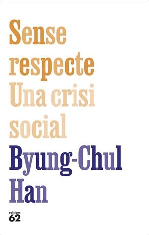 SENSE RESPECTE. UNA CRISI SOCIAL | 9788429783957 | HAN, BYUNG-CHUL | Llibreria Aqualata | Comprar llibres en català i castellà online | Comprar llibres Igualada