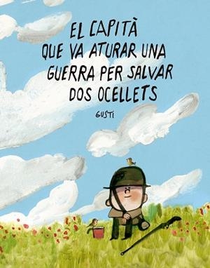 CAPITÀ QUE VA ATURAR UNA GUERRA PER SALVAR DOS OCELLETS, EL | 9791388132988 | GUSTI | Llibreria Aqualata | Comprar llibres en català i castellà online | Comprar llibres Igualada