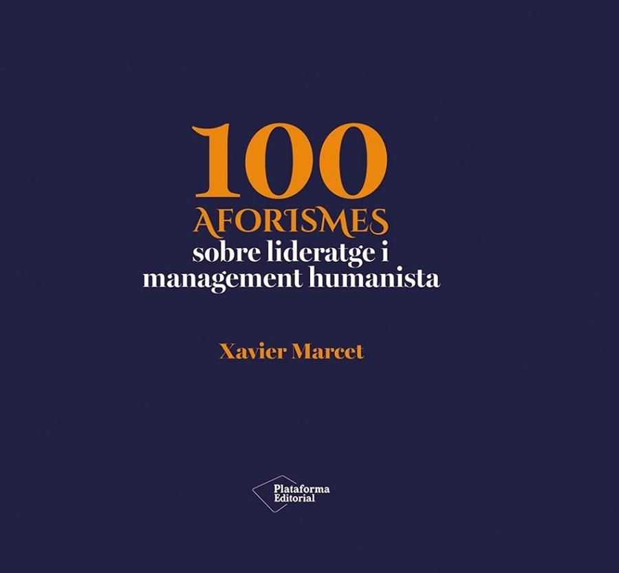 100 AFORISMES SOBRE LIDERATGE I MANAGEMENT HUMANISTA | 9791388406232 | MARCET, XAVIER | Llibreria Aqualata | Comprar llibres en català i castellà online | Comprar llibres Igualada