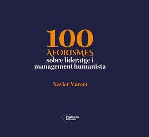 100 AFORISMES SOBRE LIDERATGE I MANAGEMENT HUMANISTA | 9791388406232 | MARCET, XAVIER | Llibreria Aqualata | Comprar llibres en català i castellà online | Comprar llibres Igualada
