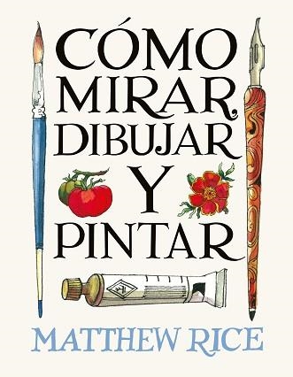 CÓMO MIRAR, DIBUJAR Y PINTAR | 9788425236525 | RICE, MATTHEW | Llibreria Aqualata | Comprar llibres en català i castellà online | Comprar llibres Igualada