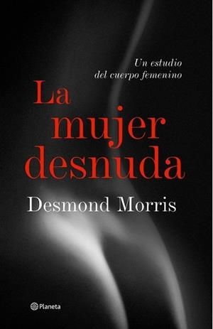 MUJER DESNUDA, LA | 9788408057260 | MORRIS, DESMOND | Llibreria Aqualata | Comprar llibres en català i castellà online | Comprar llibres Igualada
