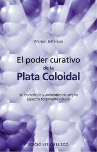 PODER CURATIVO DE LA PLATA COLOIDAL, EL (SALUD Y VIDA NATURA | 9788497772273 | JEFFERSON, WARREN | Llibreria Aqualata | Comprar llibres en català i castellà online | Comprar llibres Igualada