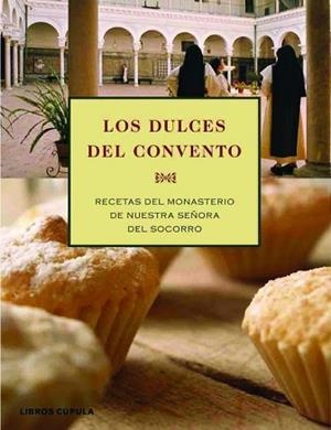 DULCES DEL CONVENTO, LOS | 9788448047115 | MONASTERIO SANTA MARIA DEL SOCORRO SEVILLA | Llibreria Aqualata | Comprar llibres en català i castellà online | Comprar llibres Igualada