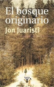 BOSQUE ORIGINARIO, EL (PENSAMIENTO) | 9788430603787 | JUARISTI, JON | Llibreria Aqualata | Comprar llibres en català i castellà online | Comprar llibres Igualada