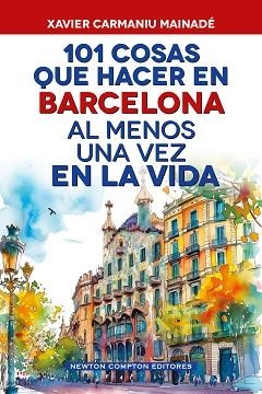 101 COSAS QUE HACER EN BARCELONA AL MENOS UNA VEZ EN LA VIDA | 9791388015724 | CARMANIU MAINADÉ, XAVIER | Llibreria Aqualata | Comprar llibres en català i castellà online | Comprar llibres Igualada