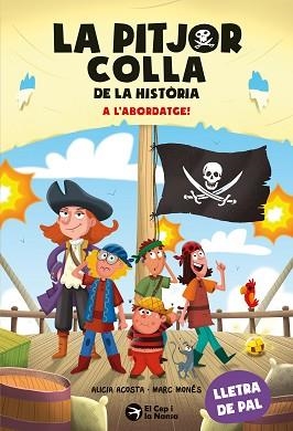 PITJOR COLLA DE LA HISTÒRIA, LA. A L'ABORDATGE! | 9791387876319 | ACOSTA, ALICIA | Llibreria Aqualata | Comprar llibres en català i castellà online | Comprar llibres Igualada
