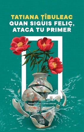 QUAN SIGUIS FELIÇ, ATACA TU PRIMER | 9788419960559 | TIBULEAC, TATIANA | Llibreria Aqualata | Comprar llibres en català i castellà online | Comprar llibres Igualada