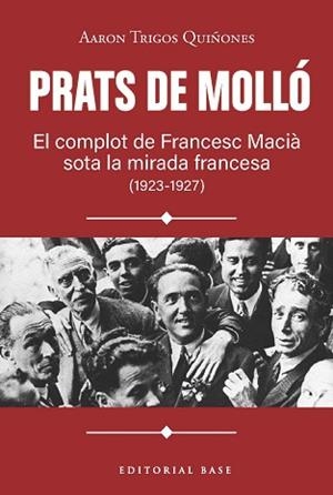 PRATS DE MOLLÓ. EL COMPLOT DE FRANCESC MACIÀ SOTA LA MIRADA FRANCESA (1923-1927) | 9791387728618 | TRIGOS, AARON | Llibreria Aqualata | Comprar llibres en català i castellà online | Comprar llibres Igualada