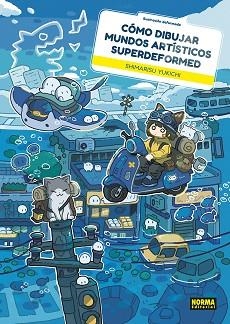 COMO DIBUJAR MUNDOS ARTISTICOS SUPERDEFORMED | 9788467982022 | SHIMARISU YUKICHI | Llibreria Aqualata | Comprar llibres en català i castellà online | Comprar llibres Igualada