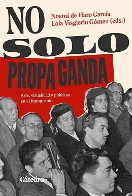 NO SOLO PROPAGANDA | 9788437650326 | HARO, NOEMÍ DE | Llibreria Aqualata | Comprar llibres en català i castellà online | Comprar llibres Igualada