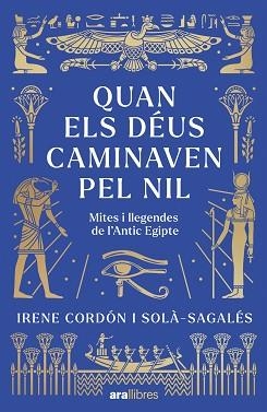 QUAN ELS DÉUS CAMINAVEN PEL NIL | 9788411732437 | CORDÓN SOLÀ-SAGALÉS, IRENE | Llibreria Aqualata | Comprar llibres en català i castellà online | Comprar llibres Igualada