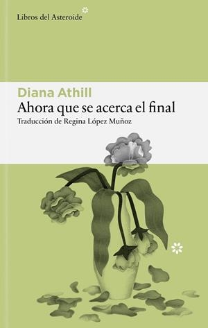 AHORA QUE SE ACERCA EL FINAL | 9791388056208 | ATHILL, DIANA | Llibreria Aqualata | Comprar llibres en català i castellà online | Comprar llibres Igualada