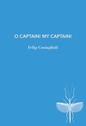 O CAPTAIN! MY CAPTAIN! | 9791399207187 | COSTAGLIOLI, FELIP | Llibreria Aqualata | Comprar libros en catalán y castellano online | Comprar libros Igualada