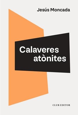 CALAVERES ATÒNITES | 9788473295208 | MONCADA, JESÚS | Llibreria Aqualata | Comprar llibres en català i castellà online | Comprar llibres Igualada