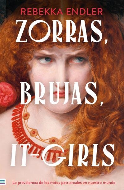ZORRAS, BRUJAS, IT-GIRLS: LA PREVALENCIA DE LOS MITOS PATRIARCALES EN NUESTRO MUNDO | 9788492917518 | ENDLER, REBEKKA | Llibreria Aqualata | Comprar llibres en català i castellà online | Comprar llibres Igualada