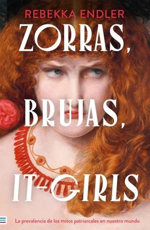 ZORRAS, BRUJAS, IT-GIRLS: LA PREVALENCIA DE LOS MITOS PATRIARCALES EN NUESTRO MUNDO | 9788492917518 | ENDLER, REBEKKA | Llibreria Aqualata | Comprar llibres en català i castellà online | Comprar llibres Igualada