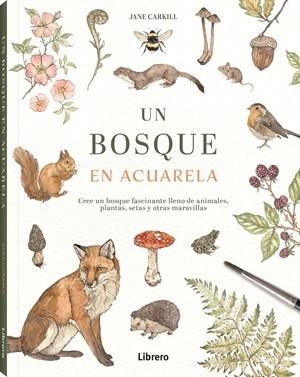 UN BOSQUE EN ACUARELA | 9789464993011 | CARKILL, JANE | Llibreria Aqualata | Comprar llibres en català i castellà online | Comprar llibres Igualada