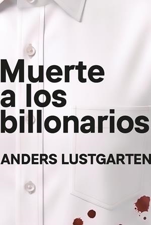 MUERTE A LOS BILLONARIOS | 9791399138542 | LUSTGARTEN, ANDERS | Llibreria Aqualata | Comprar llibres en català i castellà online | Comprar llibres Igualada