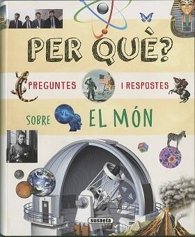 PER QUÈ? PREGUNTES I RESPOSTES SOBRE EL MÓN | 9788410848399 | SUSAETA, EQUIPO | Llibreria Aqualata | Comprar libros en catalán y castellano online | Comprar libros Igualada