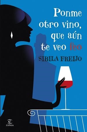 PONME OTRO VINO, QUE AÚN TE VEO FEO | 9788467081206 | FREIJO, SIBILA | Llibreria Aqualata | Comprar llibres en català i castellà online | Comprar llibres Igualada