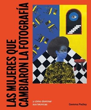 MUJERES QUE CAMBIARON LA FOTOGRAFÍA, LAS | 9788425236617 | PADLEY, GEMMA | Llibreria Aqualata | Comprar libros en catalán y castellano online | Comprar libros Igualada