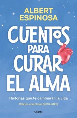 CUENTOS PARA CURAR EL ALMA. HISTORIAS QUE TE CAMBIARÁN LA VIDA | 9788425370861 | ESPINOSA, ALBERT | Llibreria Aqualata | Comprar llibres en català i castellà online | Comprar llibres Igualada