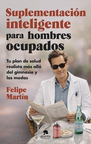 SUPLEMENTACIÓN INTELIGENTE PARA HOMBRES OCUPADOS | 9788413445489 | MARTÍN NÚÑEZ, FELIPE | Llibreria Aqualata | Comprar llibres en català i castellà online | Comprar llibres Igualada