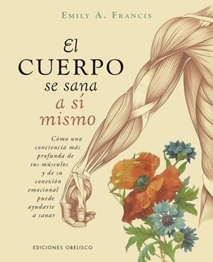 CUERPO SE SANA A SI MISMO, EL | 9788411724173 | A. FRANCIS, EMILY | Llibreria Aqualata | Comprar llibres en català i castellà online | Comprar llibres Igualada