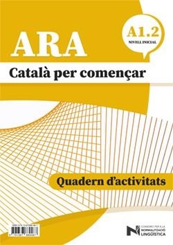 ARA. CATALÀ PER COMENÇAR. A1. 2. NIVELL INICIAL | 9791387889487 | CONSORCI PER A LA NORMALITZACIÓ LINGÜÍSTICA | Llibreria Aqualata | Comprar libros en catalán y castellano online | Comprar libros Igualada