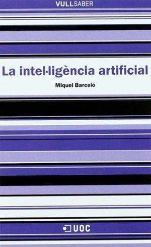 INTEL-LIGENCIA ARTIFICIAL, LA (VULLSABER 4) | 9788497883283 | BARCELO, MIQUEL | Llibreria Aqualata | Comprar libros en catalán y castellano online | Comprar libros Igualada