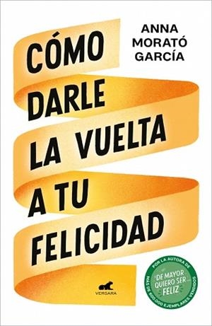 CÓMO DARLE LA VUELTA A TU FELICIDAD | 9791388038426 | MORATÓ GARCÍA, ANNA | Llibreria Aqualata | Comprar llibres en català i castellà online | Comprar llibres Igualada