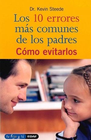 DIEZ ERRORES MAS COMUNES DE LOS PADRES Y COMO EVITARLOS | 9788441404977 | STEEDE, KEVIN | Llibreria Aqualata | Comprar llibres en català i castellà online | Comprar llibres Igualada