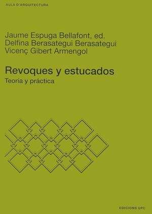 REVOQUES Y ESTUCADOS, TEORIA Y PRACTICA (AULA D'ARQU. 24) | 9788483012840 | ESPUGA BELLAFONT, JAUME | Llibreria Aqualata | Comprar llibres en català i castellà online | Comprar llibres Igualada