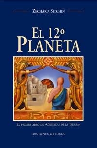 DUODECIMO PLANETA, EL. EL PRIMER LIBRO DE "CRONICA DE LA TIE | 9788477208600 | SITCHIN, ZECHARIA | Llibreria Aqualata | Comprar llibres en català i castellà online | Comprar llibres Igualada