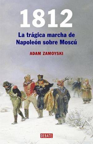 1812. LA TRAGICA MARCHA DE NAPOLEON SOBRE MOSCU | 9788483066409 | ZAMOYSKI, ADAM | Llibreria Aqualata | Comprar libros en catalán y castellano online | Comprar libros Igualada