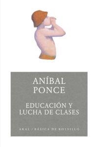 EDUACION Y LUCHA DE CLASES (BASICA DE BOLSILLO 119 | 9788446024316 | PONCE, ANIBAL | Llibreria Aqualata | Comprar libros en catalán y castellano online | Comprar libros Igualada