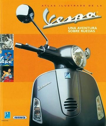 VESPA, LA (ATLAS ILUSTRADO). UNA AVENTURA SOBRE RUEDAS | 9788430545322 | Llibreria Aqualata | Comprar libros en catalán y castellano online | Comprar libros Igualada