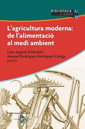 AGRICULTURA MODERNA, L'. DE L'ALIMENTACIO AL MEDI AMBIENT | 9788447527915 | ARGEMI, LLUIS / RODRIGUEZ, MANUEL | Llibreria Aqualata | Comprar libros en catalán y castellano online | Comprar libros Igualada