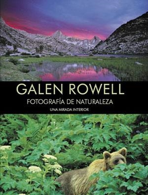 FOTOGRAFIA DE NATURALEZA: UNA MIRADA INTERIOR | 9788498290028 | ROWELL, GALEN | Llibreria Aqualata | Comprar llibres en català i castellà online | Comprar llibres Igualada