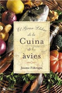 GRAN LLIBRE DE LA CUINA DE LES AVIES, EL | 9788478714322 | FABREGA, JAUME | Llibreria Aqualata | Comprar llibres en català i castellà online | Comprar llibres Igualada