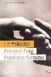 FELICITAT, LA | 9788484378457 | PUIG, ARMAND / TORRALBA, FRANCESC | Llibreria Aqualata | Comprar llibres en català i castellà online | Comprar llibres Igualada