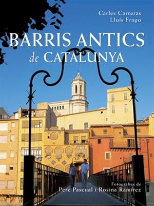BARRIS ANTICS DE CATALUNYA | 9788496521056 | CARRERAS, CARLES / FRAGO, LLUIS | Llibreria Aqualata | Comprar libros en catalán y castellano online | Comprar libros Igualada