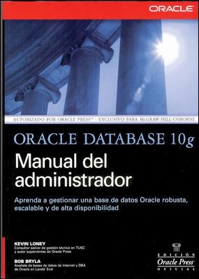 ORACLE DATABASE 10G. MANUAL DEL ADMINISTRADOR | 9788448149390 | LONEY, KEVIN / BRYLA, BOB | Llibreria Aqualata | Comprar llibres en català i castellà online | Comprar llibres Igualada