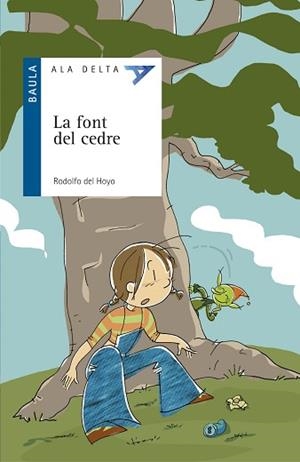 FONT DEL CEDRE, LA (ALA DELTA BLAU 18, 8 ANYS) | 9788447914036 | HOYO, RODOLFO DEL | Llibreria Aqualata | Comprar libros en catalán y castellano online | Comprar libros Igualada