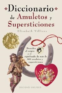 DICCIONARIO DE AMULETOS Y SUPERSTICIONES : DESCUBRA EL ORIGE | 9788477209409 | VILLIERS, ELISABETH | Llibreria Aqualata | Comprar llibres en català i castellà online | Comprar llibres Igualada