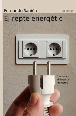 REPTE ENERGETIC, EL. GESTIONANT EL LLEGAR DE PROMETEU | 9788498240344 | SAPIÑA NAVARRO, FERNANDO | Llibreria Aqualata | Comprar libros en catalán y castellano online | Comprar libros Igualada