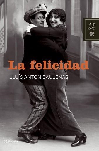 FELICIDAD, LA (AUTORES ESPAÑOLES Y IBEROAMERICANOS) | 9788408064527 | BAULENAS, LLUIS-ANTON | Llibreria Aqualata | Comprar libros en catalán y castellano online | Comprar libros Igualada