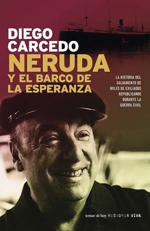 NERUDA Y EL BARCO DE LA ESPERANZA ( HISTORIA VIVA) | 9788484604396 | CARCEDO, DIEGO | Llibreria Aqualata | Comprar libros en catalán y castellano online | Comprar libros Igualada