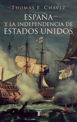 ESPAÑA Y LA INDEPENDENCIA DE ESTADOS UNIDOS | 9788430605774 | CHAVEZ, THOMAS E. | Llibreria Aqualata | Comprar libros en catalán y castellano online | Comprar libros Igualada